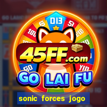 sonic forces jogo de corrida dinheiro infinito